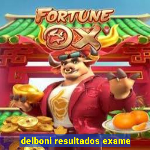 delboni resultados exame